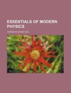 Essentials of Modern Physics di Charles Elwood Dull edito da Rarebooksclub.com
