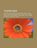Yugoslavia di Source Wikipedia edito da Books LLC, Reference Series