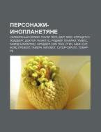 Personazhi-inoplanetyane: Serebryanyi S di Istochnik Wikipedia edito da Books LLC, Wiki Series