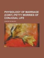 Physiology of Marriage (Cont.) Petty Worries of Conjugal Life di Honore De Balzac edito da Rarebooksclub.com
