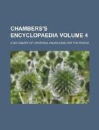 Chambers's Encyclopaedia; A Dictionary of Universal Knowledge for the People Volume 4 di Anonymous edito da Rarebooksclub.com