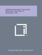 Edison Electric Institute Bulletin, V19, No. 1, January, 1951 edito da Literary Licensing, LLC