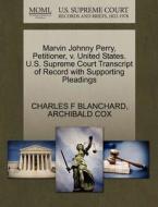Marvin Johnny Perry, Petitioner, V. United States. U.s. Supreme Court Transcript Of Record With Supporting Pleadings di Charles F Blanchard, Archibald Cox edito da Gale, U.s. Supreme Court Records