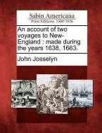 An Account Of Two Voyages To New-england di John Josselyn edito da Gale, Sabin Americana