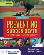Preventing Sudden Death In Sport  &  Physical Activity di Douglas J. Casa, Rebecca L. Stearns edito da Jones and Bartlett Publishers, Inc