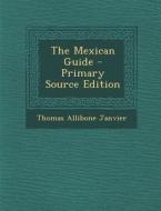 Mexican Guide di Thomas Allibone Janvier edito da Nabu Press