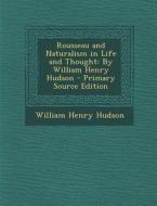 Rousseau and Naturalism in Life and Thought: By William Henry Hudson di William Henry Hudson edito da Nabu Press