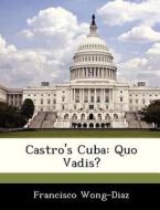 Castro\'s Cuba di Francisco Wong-Diaz edito da Bibliogov