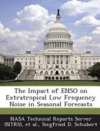 The Impact Of Enso On Extratropical Low Frequency Noise In Seasonal Forecasts di Siegfried D Schubert edito da Bibliogov