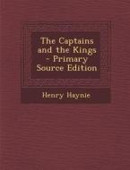 The Captains and the Kings - Primary Source Edition di Henry Haynie edito da Nabu Press