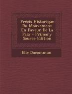 Precis Historique Du Mouvement En Faveur de La Paix - Primary Source Edition di Elie Ducommun edito da Nabu Press