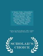 A Family Study - Descendants Of Jesse And Polly (chase) Corless And David And Ann (clark) Brooks edito da Scholar's Choice