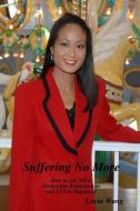 Suffering No More di Lucia Wang edito da Lulu.com