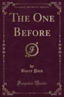 The One Before (classic Reprint) di Barry Pain edito da Forgotten Books