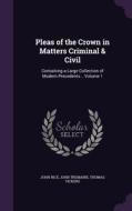 Pleas Of The Crown In Matters Criminal & Civil di John Rice, John Tremaine, Thomas Vickers edito da Palala Press