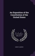 An Exposition Of The Constitution Of The United States di Henry Flanders edito da Palala Press