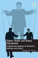 Status, Power and Ritual Interaction di Theodore D. Kemper edito da Taylor & Francis Ltd