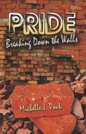 Pride: Breaking Down the Walls di Michelle J. Pack edito da PUBLISHAMERICA