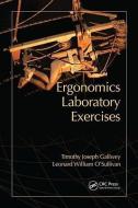 Ergonomics Laboratory Exercises di Timothy Joseph Gallwey, Leonard W. O'Sullivan edito da Taylor & Francis Inc