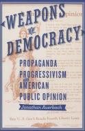 Weapons of Democracy di Jonathan Auerbach edito da Johns Hopkins University Press