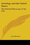 Astrology And The United States: The National Horoscope Of The Usa di Lewis Howard edito da Kessinger Publishing, Llc