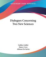 Dialogues Concerning Two New Sciences di Galileo Galilei edito da Kessinger Publishing