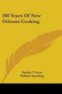 200 Years of New Orleans Cooking di Natalie V. Scott edito da Kessinger Publishing