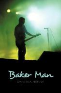 Baker Man di Cynthia Henry edito da AUTHORHOUSE