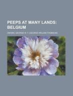 Peeps At Many Lands; Belgium di George W. T. Omond edito da Rarebooksclub.com