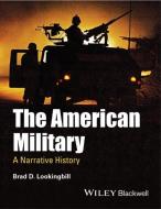 The American Military: A Narrative History di Brad D. Lookingbill edito da PAPERBACKSHOP UK IMPORT