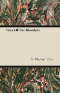 Tales of the Klondyke di T. Mullett Ellis edito da Norman Press