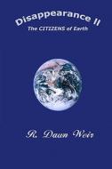 Disappearance II: The Citizens of Earth di R. Dawn Weir edito da Createspace