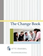 The Change Book: A Blueprint for Technology Transfer di Attc Network edito da AUTHORHOUSE