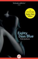 Eighty Days Blue di Vina Jackson edito da OPEN ROAD MEDIA E-RIGINAL