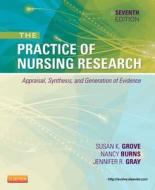 The Practice Of Nursing Research di Susan K. Grove, Nancy Burns, Jennifer R. Gray edito da Elsevier - Health Sciences Division