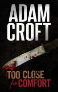 Too Close for Comfort di Adam Croft edito da Createspace