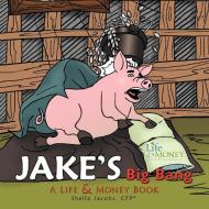Jake's Big Bang di Sheila Jacobs Cfp edito da AuthorHouse