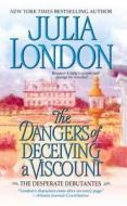 Dangers of Deceiving a Viscount di Julia London edito da Gallery Books
