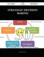 Strategic Decision Making 30 Success Secrets - 30 Most Asked Questions on Strategic Decision Making - What You Need to Know di Benjamin Burns edito da Emereo Publishing