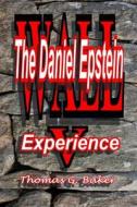 Wall V: The Daniel Epstein Experience di Thomas G. Baker edito da Createspace