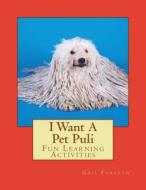I Want a Pet Puli: Fun Learning Activities di Gail Forsyth edito da Createspace