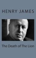 The Death of the Lion di Henry James edito da Createspace