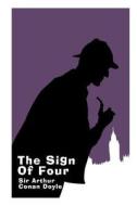 The Sign of Four - Large Print Edition: A Sherlock Holmes Novel di Arthur Conan Doyle, Sir Arthur Conan Doyle edito da Createspace