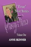 Story Time: Short Stories di Anne Skinner edito da Createspace