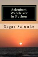 Selenium Webdriver in Python: Learn with Examples di MR Sagar Shivaji Salunke edito da Createspace