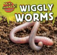 Wiggly Worms di Celeste Bishop edito da PowerKids Press
