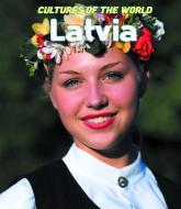 Latvia di Kaitlyn Duling, Robert Barlas, Winnie Wong edito da CAVENDISH SQUARE