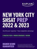 New York City Shsat Prep 2022 & 2023: 3 Practice Tests + Proven Strategies + Review di Kaplan Test Prep edito da KAPLAN PUB