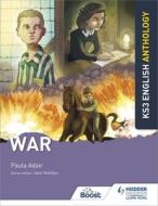 Key Stage 3 English Anthology: War di Paula Adair edito da Hodder Education