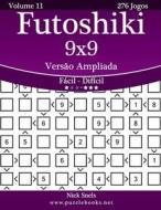 Futoshiki 9x9 Versao Ampliada - Facil Ao Dificil - Volume 11 - 276 Jogos di Nick Snels edito da Createspace